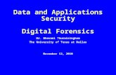 Data and Applications Security Digital Forensics Dr. Bhavani Thuraisingham The University of Texas at Dallas November 12, 2010.