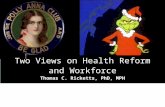 Thomas C. Ricketts, PhD, MPH Two Views on Health Reform and Workforce.