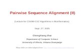 Pairwise Sequence Alignment (II) (Lecture for CS498-CXZ Algorithms in Bioinformatics) Sept. 27, 2005 ChengXiang Zhai Department of Computer Science University.