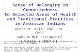Sense of Belonging as Connectedness to Selected Areas of Health and Traditional Practices in American Indians Doris M. Hill, PhD, RN, CNOR SAMSHA MFP FELLOWSHIP.