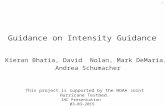 Guidance on Intensity Guidance Kieran Bhatia, David Nolan, Mark DeMaria, Andrea Schumacher IHC Presentation 03-03-2015 This project is supported by the.