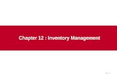 12 - 1 Chapter 12 : Inventory Management. 12 - 2 Outline  The Importance of Inventory  Functions of Inventory  Types of Inventory.