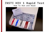 INSTI HIV 1 Rapid Test How To Run and Read. Overview  Background Presentation  Demo of the test  You will practice running 2 tests  We will not be.