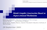 1 Model Compiler Construction Based on Aspect-oriented Mechanisms Naoyasu Ubayashi (Kyushu Institute of Technology) Tetsuo Tamai (University of Tokyo)
