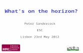 What’s on the horizon? Peter Sandercock ESC Lisbon 23rd May 2012.