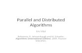 Parallel and Distributed Algorithms Eric Vidal Reference: R. Johnsonbaugh and M. Schaefer, Algorithms (International Edition). 2004. Pearson Education.