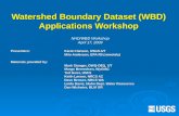 Watershed Boundary Dataset (WBD) Applications Workshop NHD/WBD Workshop April 17, 2009 Presenters:Karen Hanson, USGS-UT Milo Anderson, EPA R5 (remotely)