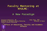 Faculty Mentoring at NYULMC: A New Paradigm S CHOOL OF M EDICINE N EW Y ORK U NIVERSITY Georgeann McGuinness, MD Alan Frey, PhD Director of Clinical Faculty.