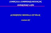 SCIENTIFIC MODELS OF TALK Lecture 2C COMN 2111 COMMUNICATION IN EVERYDAY LIFE.