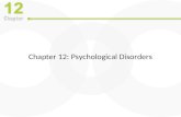 Chapter 12: Psychological Disorders. Learning Outcomes Define psychological disorders and describe their prevalence. Describe the symptoms and possible.