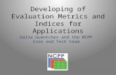 Developing of Evaluation Metrics and Indices for Applications Galia Guentchev and the NCPP Core and Tech team.