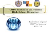 CRDF influence on Russian High School Education Kuznetsov Evgeny BMSTU, Moscow REC-18.