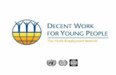 The Secretary-General’s Youth Employment Network Background to the Youth Employment Network Policy orientations which underpin the Network Contact information.