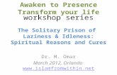 The Solitary Prison of Laziness & Idleness: Spiritual Reasons and Cures Dr. M. Omar March 2012, Orlando  .