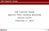 SSE Capital Group Special Fees Funding Workshop Daniel Lynch February 1, 2012.