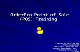 1 OrderPro Point of Sale (POS) Training Prepared by Christina Van Metre Independent Educational Consultant CTO, Business Development Team © Training Version.