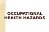 OCCUPATIONAL HEALTH HAZARDS. CHEMICAL HAZARD PHYSICAL HAZARD BIOLOGICAL HAZARD ERGONOMIC HAZARD.