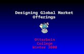 Designing Global Market Offerings Otterbein College Winter 2000.