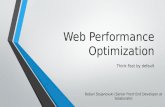 Web Performance Optimization Boban Stojanovski (Senior Front End Developer at Solaborate) Think Fast by default.