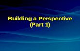 Building a Perspective (Part 1). Building, A Perspective (Part 1)