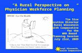 Rural Wisconsin Health Cooperative “A Rural Perspective on Physician Workforce Planning” Tim Size Executive Director Rural Wisconsin Health Cooperative.