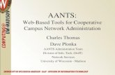 AANTS: Web-Based Tools for Cooperative Campus Network Administration Charles Thomas Dave Plonka AANTS Administration Team Division of Info. Tech. (DoIT)