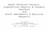 Grant Rollover Process, Expenditure Reports & Payment Vouchers and Grant Amendments & Revision Requests Tim Johnson Grants Management Officer Division.