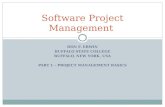 DON F. ERWIN BUFFALO STATE COLLEGE BUFFALO, NEW YORK, USA PART 1 – PROJECT MANAGEMENT BASICS Software Project Management.