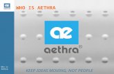 Who is Aethra WHO IS AETHRA KEEP IDEAS MOVING, NOT PEOPLE.