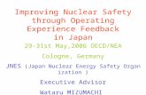 Improving Nuclear Safety through Operating Experience Feedback in Japan 29-31st May,2006 OECD/NEA Cologne, Germany JNES (Japan Nuclear Energy Safety Organization.