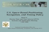 U.S. Space-Based Positioning, Navigation, and Timing Policy Brief to Precise Time and Time Interval (PTTI) Systems and Application Meeting 5 Dec 2006 National.