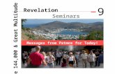 Revelation Seminars 9 Messages from Patmos for Today! The 144,000 & Great Multitude.