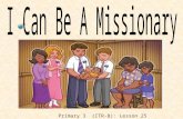 Primary 3 (CTR-B): Lesson 25 To help the children realize that they can do missionary work now. Purpose.