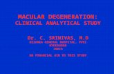 MACULAR DEGENERATION: CLINICAL ANALYTICAL STUDY Dr. C. SRINIVAS, M.D NIZAMIA GENERAL HOSPITAL, PVRI HYDERABAD INDIA NO FINANCIAL AID TO THIS STUDY.