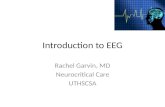 Introduction to EEG Rachel Garvin, MD Neurocritical Care UTHSCSA.