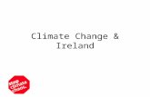 Climate Change & Ireland. Ireland’s emissions Historic responsibility for climate change lies with richer industrialised countries. –USA: 24 tonnes per.