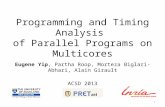 Programming and Timing Analysis of Parallel Programs on Multicores Eugene Yip, Partha Roop, Morteza Biglari-Abhari, Alain Girault ACSD 2013 1.