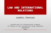 LAW AND INTERNATIONAL RELATIONS Jawahir Thontowi Limited only for International Students of Faculty of Law, Universitas Islam Indonesia Yogyakarta 2014.