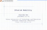 IPv4/v6 Mobility Youn-Hee Han yhhan@kut.ac.kr Korea University of Technology and Education Internet Computing Laboratory .
