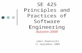 James Nowotarski 11 September 2008 SE 425 Principles and Practices of Software Engineering Autumn 2008.