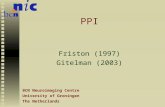 BCN Neuroimaging Centre University of Groningen The Netherlands PPI Friston (1997) Gitelman (2003)