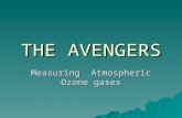 THE AVENGERS Measuring Atmospheric Ozone gases. General  The primary goal of the ITO sensor project is to measure the concentration of Ozone (O 3 ) as.