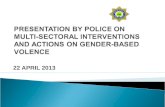 22 APRIL 2013.  Background on the topic  SAPS Intervention to address the scourge of GBV  Legislations that obligates/mandates SAPS intervention.