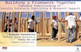 Building a Framework Together Embedded Understanding of Faculty Scholarly Publishing & Research Support Services Virginia Pannabecker Arizona State University.