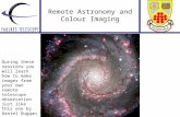 Remote Astronomy and Colour Imaging During these sessions you will learn how to make images from your own remote telescope observation just like this one.