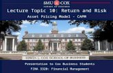 Lecture Topic 10: Return and Risk Asset Pricing Model - CAPM Presentation to Cox MBA Students FINA 6214: International Financial Markets Presentation to.