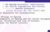 An Ageing Australia: Implications for Health Expenditure and Private Health Insurance Allan McLean MD PhD FRACP MBA Issues Requested for Consideration.