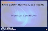CE220 Unit 1: Child Safety, Nutrition, and Health Professor Lori Becker.