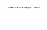Disorders with Complex Genetics. Signs & Symptoms: Memory loss for recent events Progresses into dementia  almost total memory loss Inability to converse,