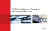 GSA’s Vendor and Customer Self Service (VCSS). Login to VCSS  To login to VCSS, perform the following steps: 1.Go to the GSA launch page ()